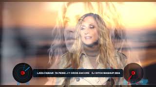 LARA FABIAN  TA PEINE J Y CROIS ENCORE   DJ DITCH MASHUP 2024 1