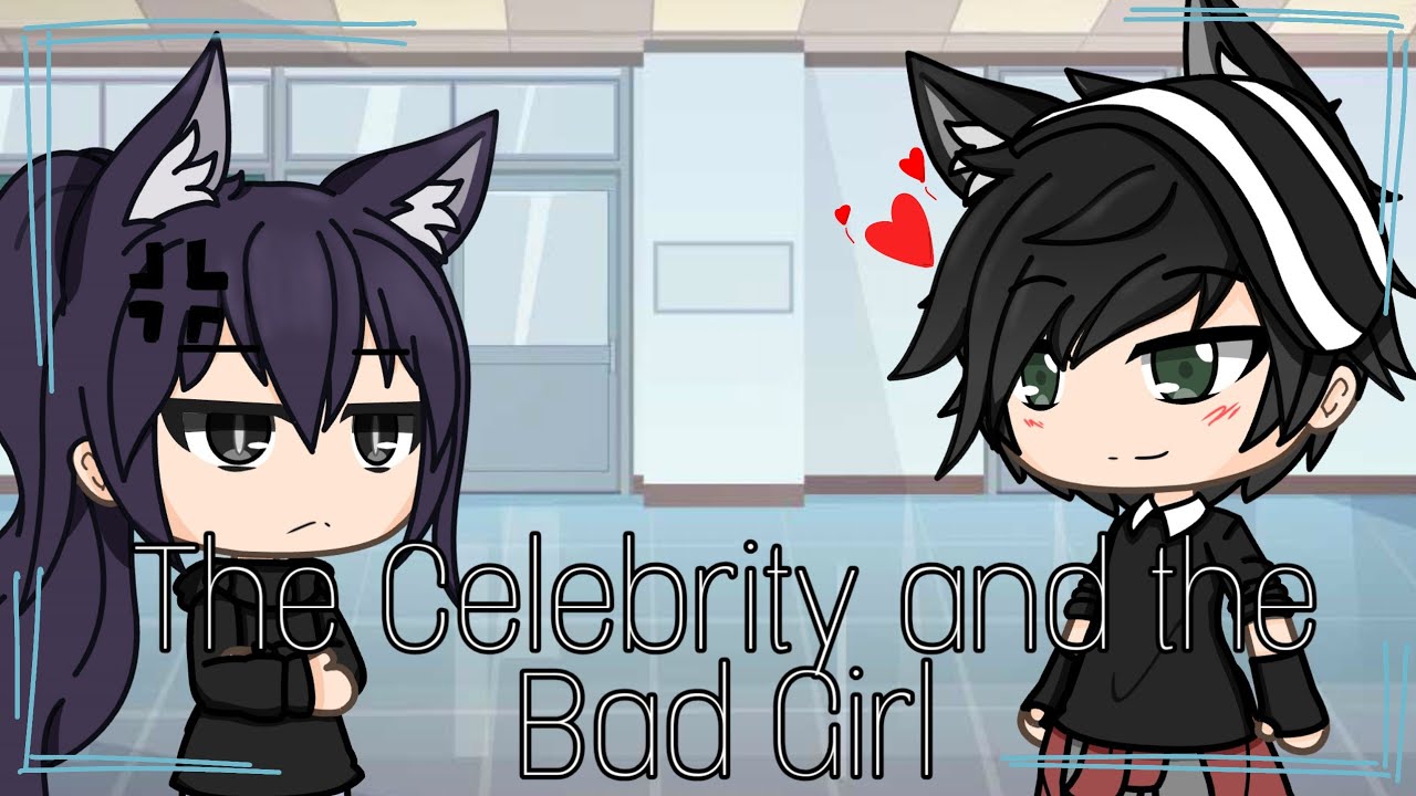 The Celebrity And The Bad Girl Episode 1 Glmm Gachalife Youtube