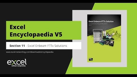 Excel Encyclopaedia V5 - Enbeam FTTx Solutions