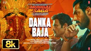 Danka Baja 8K Video Song | John Abraham, Kajal Aggarwal | Payal Dev, Dev Negi | Mumbai Saga