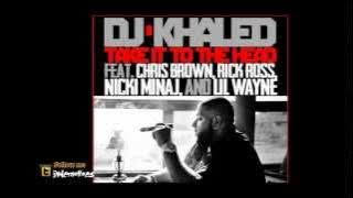 DJ Khaled ft Chris Brown, Rick Ross, Nicki Minaj & Lil Wayne - Take It To The Head [DIRTY]