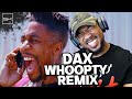 DAX - WHOOPTY - DAX WAS IN HIS BAG! - REACTION