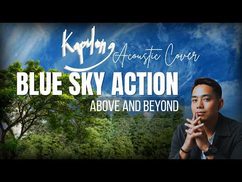 BLUE SKY ACTION | ABOVE AND BEYOND | ACOUSTIC VERSION by KAPULONG (NOT AI)