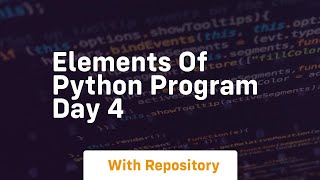 Elements of python program day 4