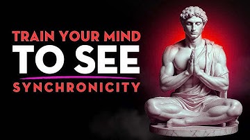 Train Your Mind   Understanding Synchronicity Will Change Your Life   Stoicism