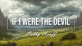 Video thumbnail of "Colby Acuff - If I Were The Devil (Music Video)"
