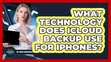 What Technology Does iCloud Backup Use For iPhones? - All About Operating Systems