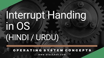 Interrupt Handling | Operating System Course 2022 | Hindi/Urdu
