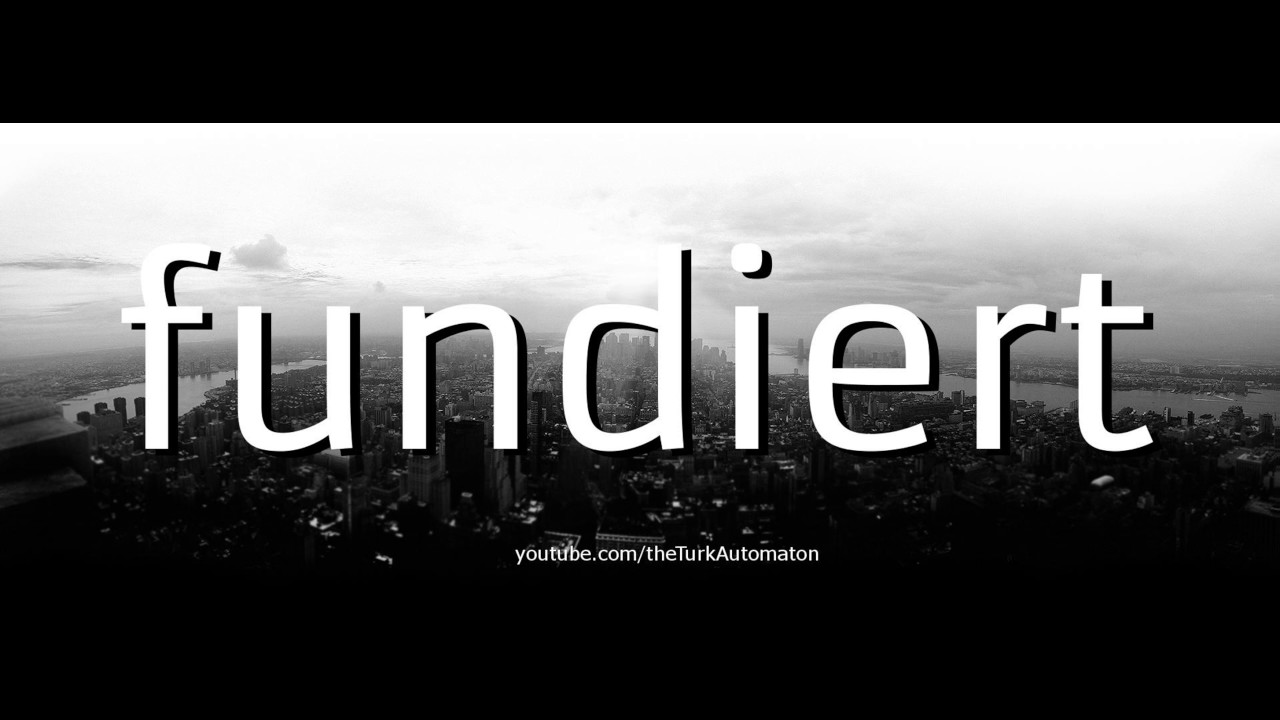 Как произносится fundiert на немецком языке?