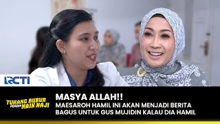 KABAR BAIK! Maesaroh Terbukti Hamil Anak Gus Mujidin | TUKANG BUBUR PENGEN NAIK HAJI | EPS 156 (3/4)
