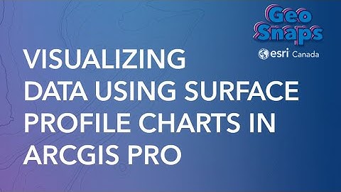 Visualizing Data Using Surface Profile Charts In ArcGIS Pro