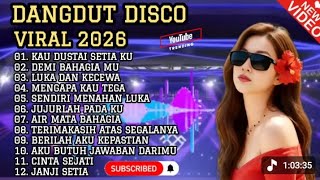  Dangdut Disco Terbaru 2026  Viral Tiktok Terbaru Kau Dusta Setiacocok Untuk Menemani Perjalanan 