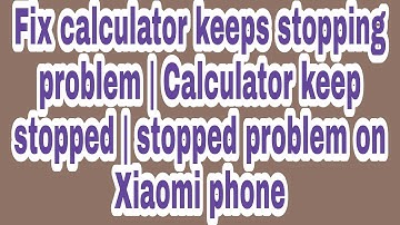 Fix calculator keeps stopping problem | Calculator keep stopped | stopped problem on Xiaomi phone