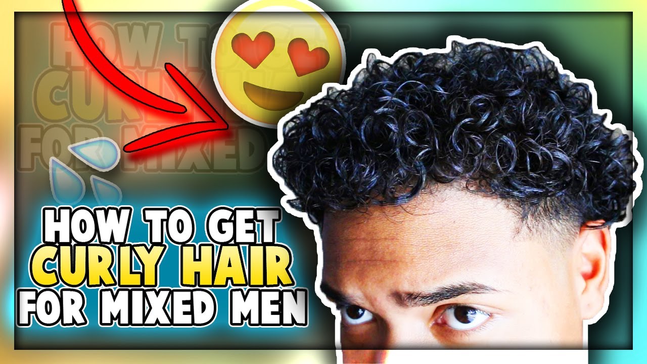 HOW TO GET CURLY HAIR FOR MIXED MEN! (Curly Hair Tutorial) - YouTube