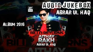 Aithay Rakh l Billo Returns by Abrar ul Haq l Audio Jukebox 2016