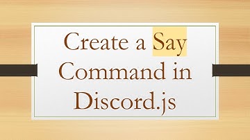 Create a Say Command in Discord.js
