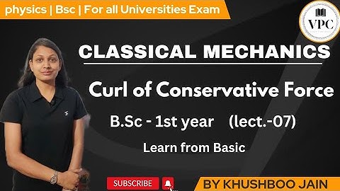 Curl of Conservative Force/Mechanics/lect.-27/BSc1styear#physics