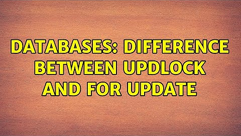 Databases: difference between UPDLOCK and FOR UPDATE (2 Solutions!!)