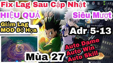 Cách Fix Lag Liên Quân Mới Nhất Mùa 27 | MOD Đồ Hoạ Xi Măng Giảm Lag MOD HACK MAP MENU LQ