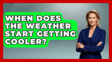 When Does The Weather Start Getting Cooler? - Weather Watchdog