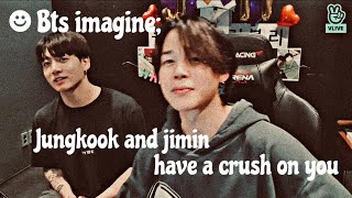 BTS imagine: Jungkook and Jimin have a crush on you #btspov #btsimagines #btsimagine