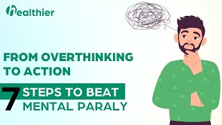 From Overthinking to Action: 7 Steps to Beat Mental Paralysis