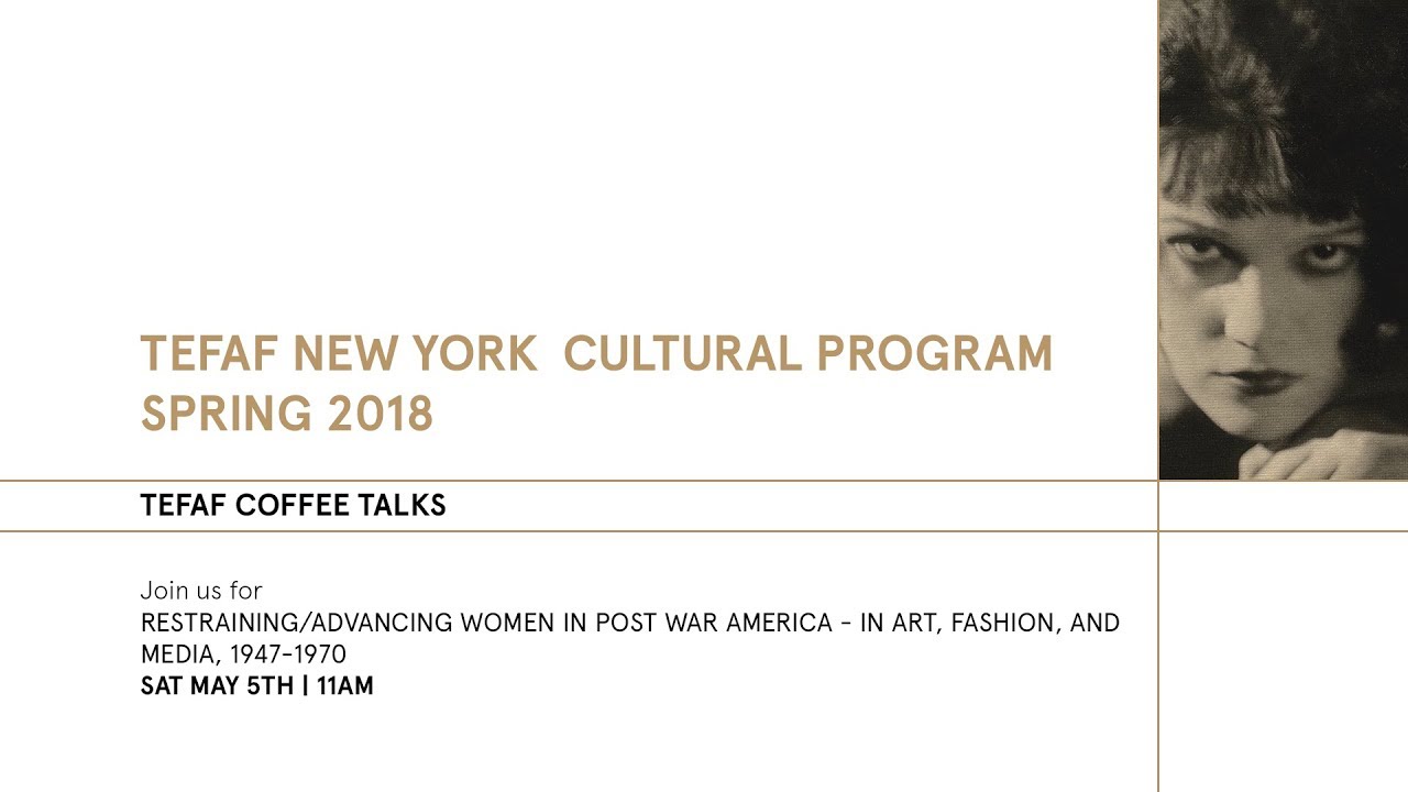 TEFAF COFFEE TALKS: Restraining/Advancing Women in Post War America - In Art, Fashion, and Media,...