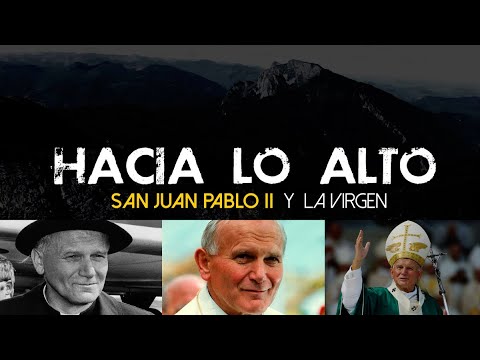 Hacia lo Alto: San Juan Pablo II y la Virgen