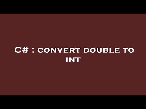 C# : convert double to int