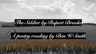 The Soldier by Rupert Brooke (read by Ben W Smith)