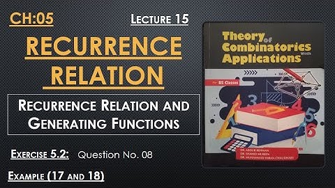 Recurrence Relation with Generating Function || Lecture 15| | Examples (17  18) || Exercise 5.2(Q8)