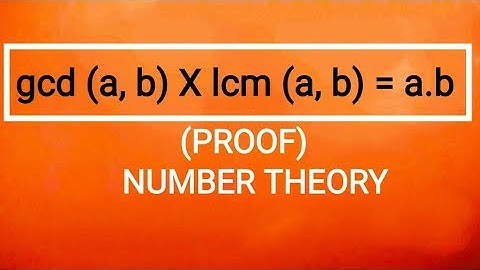 gcd (a,b) × lcm (a,b)= a.b  (proof) || Number Theory
