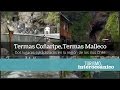 Termas Coñaripe y Malleco. Dos lugares paradisíacos en la región de los Ríos - Turismo Interoceánico