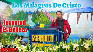 Video thumbnail of "Los Milagros De Cristo Juventud Es Belleza En Vivo"