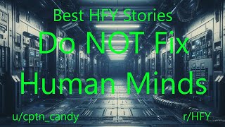 Best HFY Sci-Fi Stories: Do NOT Fix Human Minds