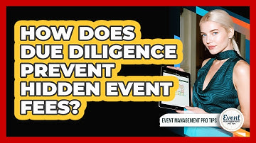 How Does Due Diligence Prevent Hidden Event Fees?