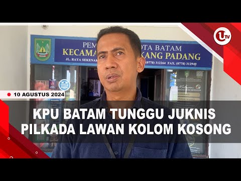 KPU BATAM TUNGGU JUKNIS PILKADA LAWAN KOLOM KOSONG | U-NEWS