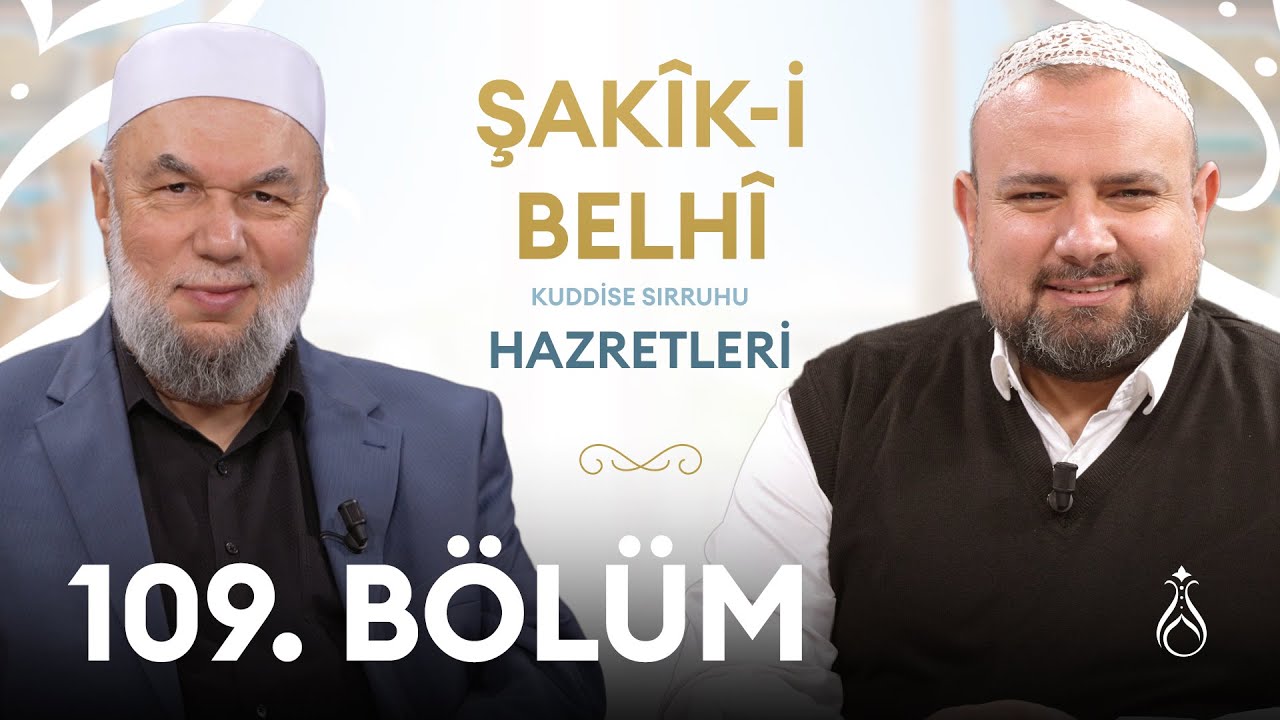 Şakîk-i Belhî Hz. (k.s) | Büyüklerin İzinde | 109. Bölüm