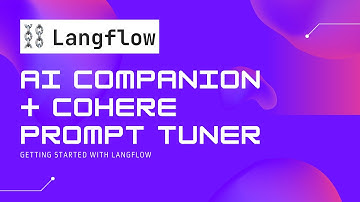 Build Your Own AI Companion in Langflow: Step-By-Step Guide! (Bonus: Fine-tune Prompt w/ Cohere)