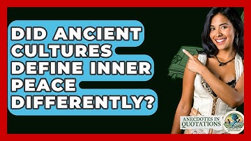 Did Ancient Cultures Define Inner Peace Differently? - Anecdotes in Quotation