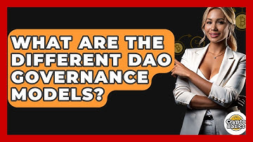 What Are The Different DAO Governance Models? - CryptoBasics360.com