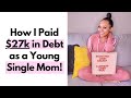I PAID OVER $27K IN DEBT AS A YOUNG SINGLE MOM | Money habits to pay off debt faster on any income!