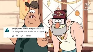 requested Every Time Stan Makes Fun Of Dipper