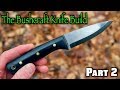 Making a Bushcraft knife For Beginners PART 2 | knife making