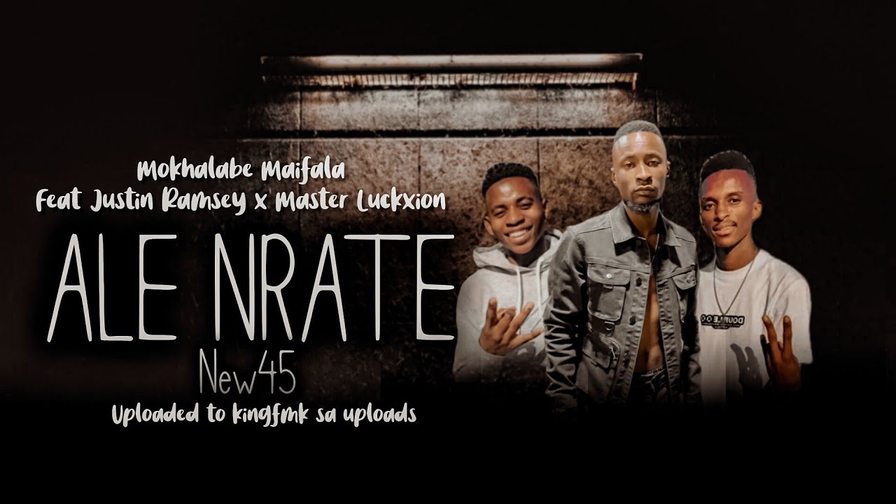 ALE NRATE NEW45 / DOUBLE OO [ MOKHALABE MAIFALA X JUSTIN RAMSEY X MASTER LUCKXION  - ALE NNYAKE
