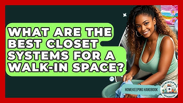 What Are The Best Closet Systems For A Walk-in Space? - Homekeeping Handbook