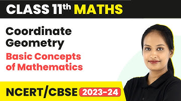 Coordinate Geometry - Basic Concepts of Mathematics | Class 11 Maths