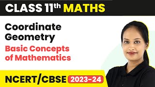 Coordinate Geometry - Basic Concepts of Mathematics | Class 11 Maths