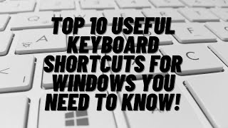 Top 10 Useful Keyboard Shortcuts for Windows You Need to Know!