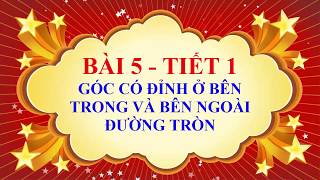 Toán học lớp 9 - Bài 5 - Góc có đỉnh ở bên trong và bên ngoài đường tròn - Tiết 1